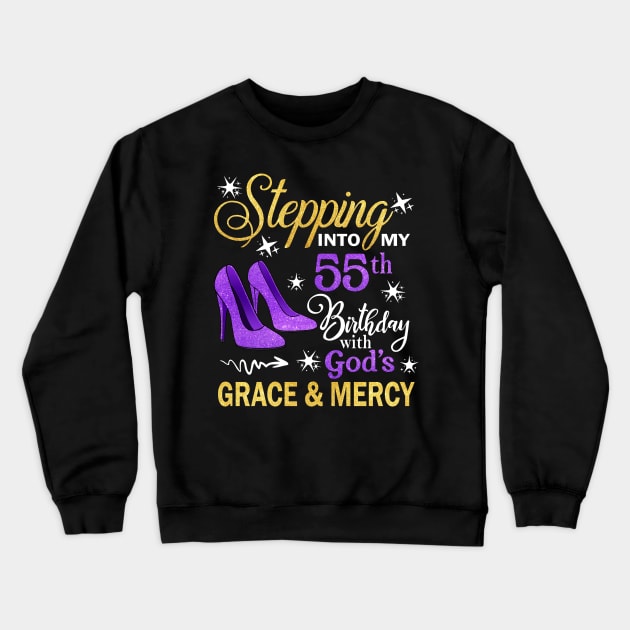 Stepping Into My 55th Birthday With God's Grace & Mercy Bday Crewneck Sweatshirt by MaxACarter